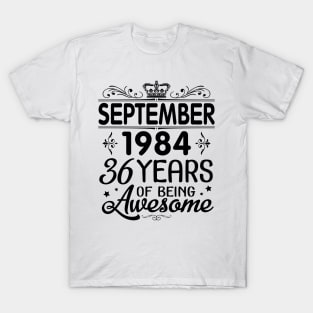 September 1984 Happy Birthday 36 Years Of Being Awesome To Me You Papa Nana Dad Mom Son Daughter T-Shirt